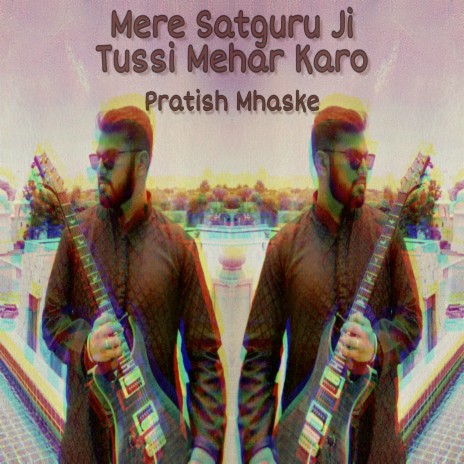 Mere Satguru Ji Tussi Mehar Karo cover art