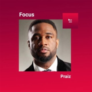 Focus: Praiz