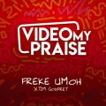 Video My Praise ft. Tim Godfrey