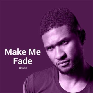 Make Me Fade