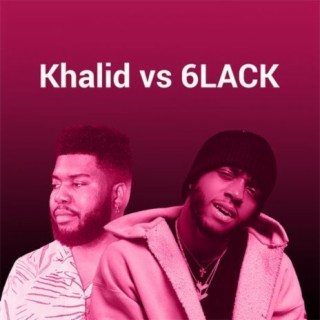 Khalid .Vs. 6LACK