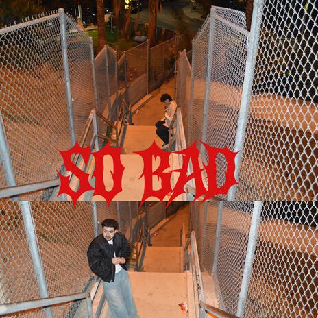 so BAD