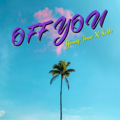 Off You ft. KiDi
