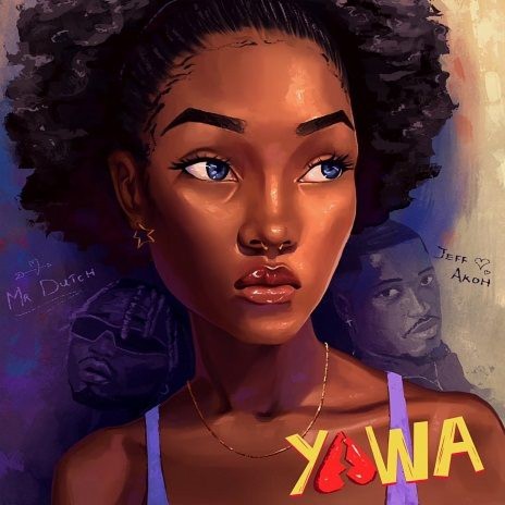 Yawa - Jeff Akoh X Mr Dutch