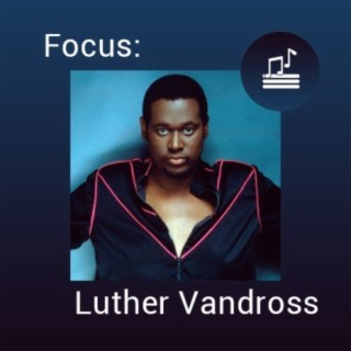 Focus: Luther Vandross
