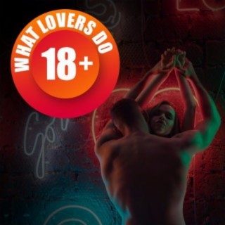 What Lovers Do (18+)