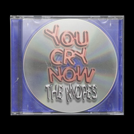 You cry now