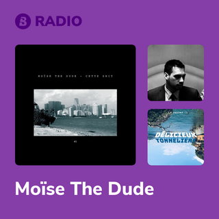 Moïse The Dude Radio
