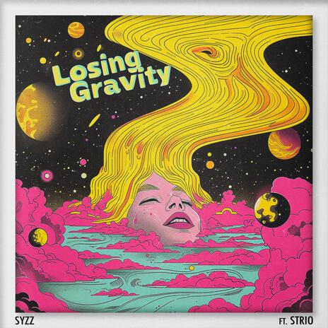 Losing Gravity ft. STRIO