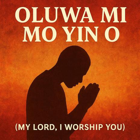 Oluwa Mi Mo Yin O (My Lord, I Worship You) cover art