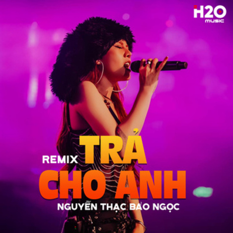 Trả Cho Anh (Remix) ft. OXI Remix cover art