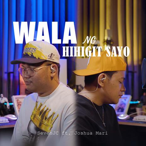 Wala Ng Hihigit Sayo ft. SevenJC & Joshua Mari cover art