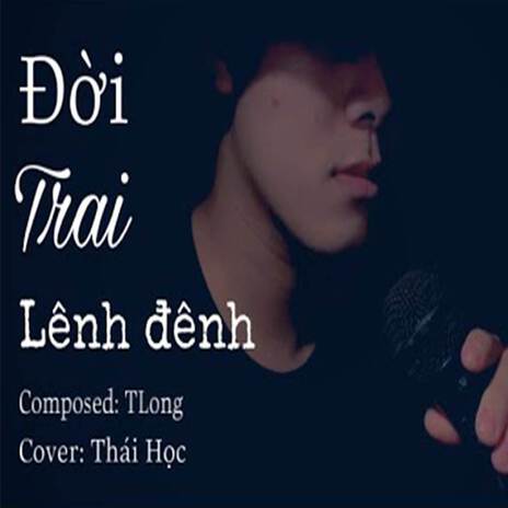 Đời Trai Lênh Đênh (Đời Thân Trai Bao Nhiêu Gánh Vác) ft. HOA HỒNG DẠI MUSIC & TLong cover art