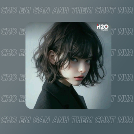 Cho Em Gần Anh Thêm Chút Nữa (Remix House) ft. Ducati Mix cover art