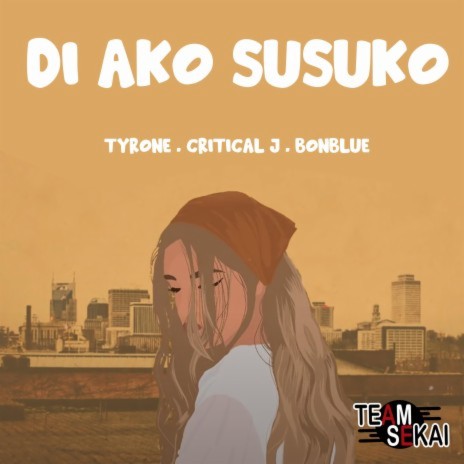 Di Ako Susuko ft. Tyrone, Critical J & Bonblue cover art