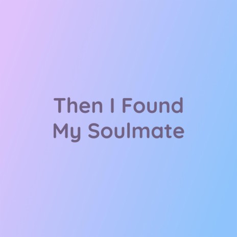 Then I Found My Soulmate cover art