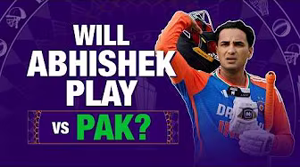 Will Abhishek play against Pakistan?