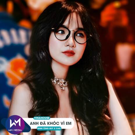 Anh Đã Khóc Vì Em (Vinahouse) ft. Cazi cover art