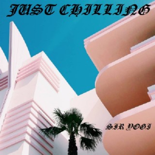 JUST CHILLING VOL 1