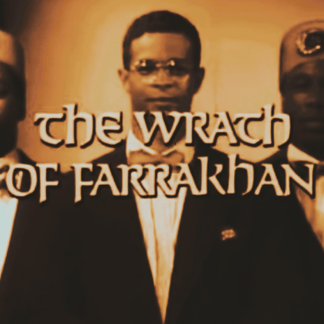 The Wrath of Farrakhan