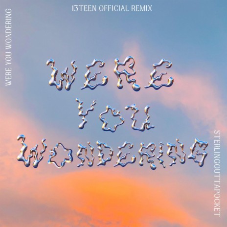 Were You Wondering (13teen Official Remix) ft. SterlingOuttaPocket cover art