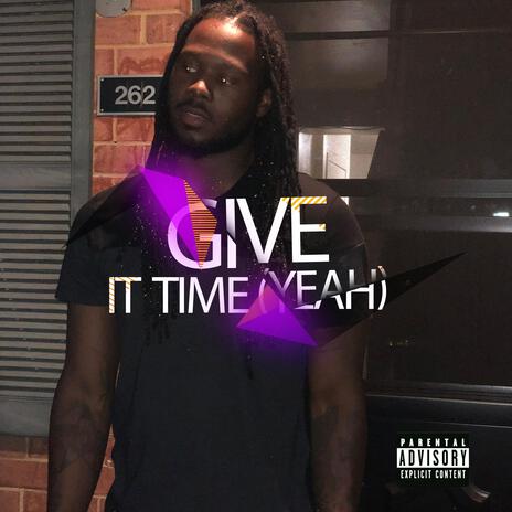 Give It Time (Yeah)