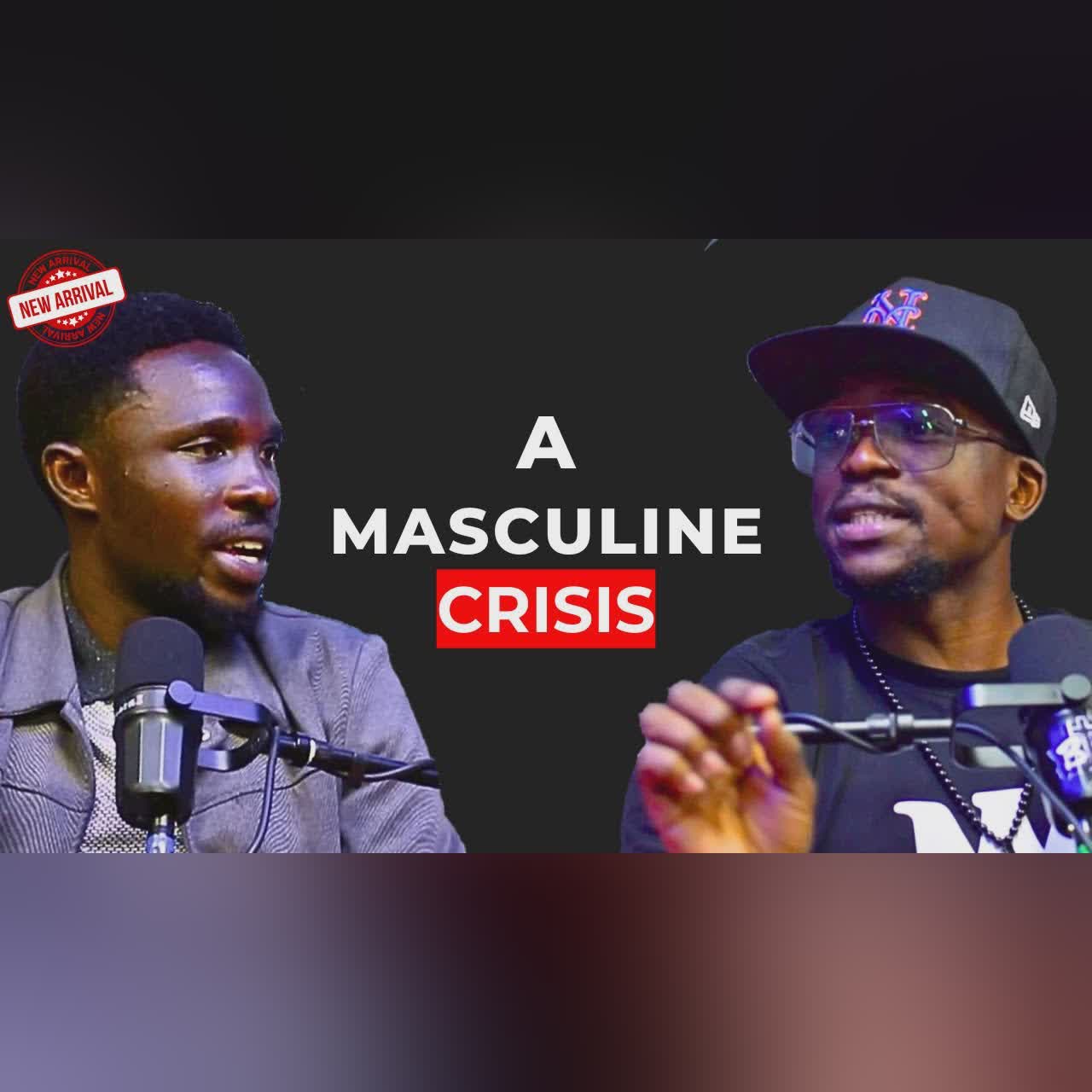 A MASCULINE CRISIS | MAN MADE PODCAST cover art