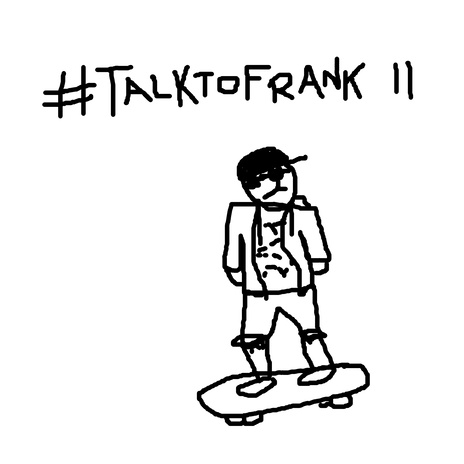#TalkToFrank II
