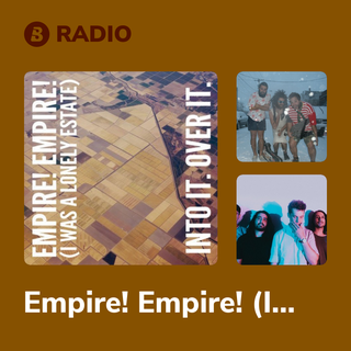 Empire! Empire! (I Was a Lonely Estate) Radio