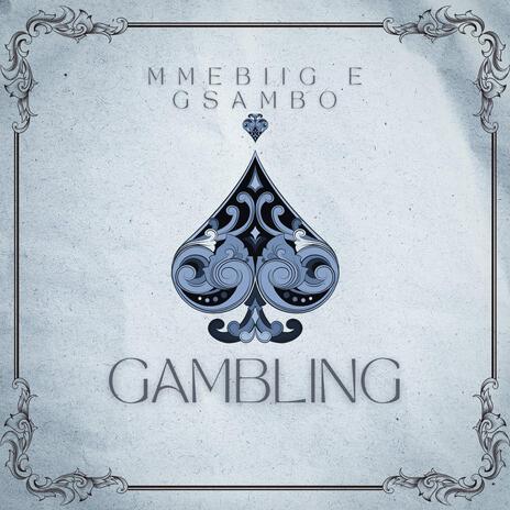 Gambling ft. GSAMBO