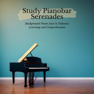 Study Pianobar Serenades: Background Piano Jazz to Enhance Learning and Comprehension