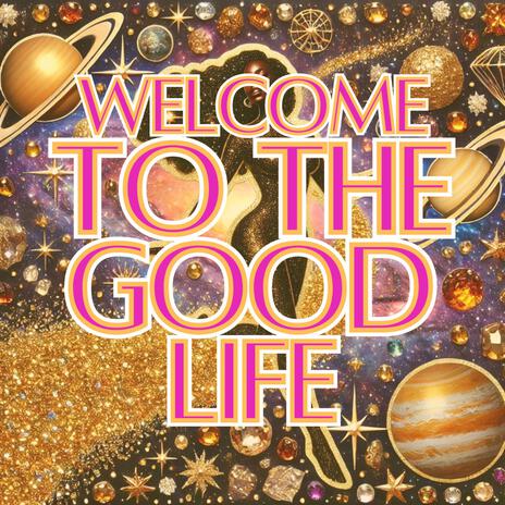 Welcome to the Good Life cover art