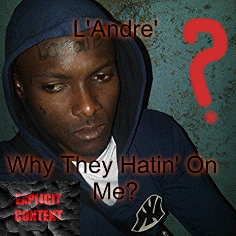 Why They Hatin' on Me?