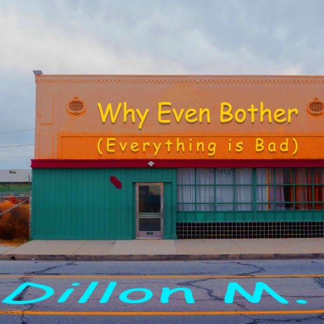 Why Even Bother (Everything Is Bad) cover art