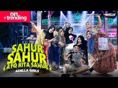 SAHUR SAHUR ( Ayo Kita Sahur ) - Adella Girls - OM ADELLA