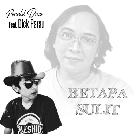 Betapa Sulit ft. Dick Parau