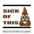 Sick of this sh!t