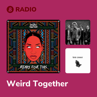 Weird Together Radio