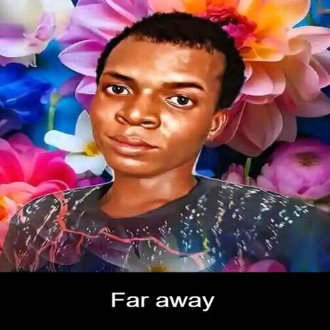 Far away
