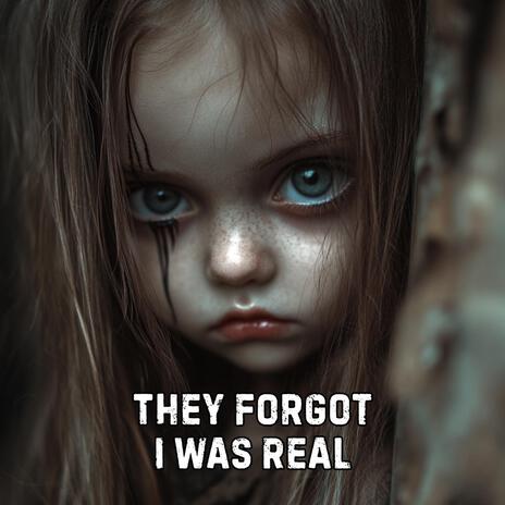 They Forgot I Was Real
