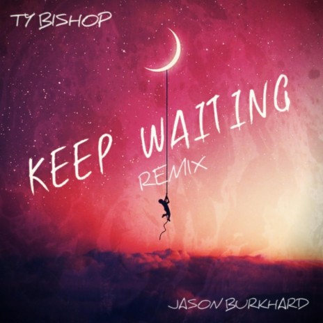 Keep Waiting (feat. Jason Burkhard) (Remix)