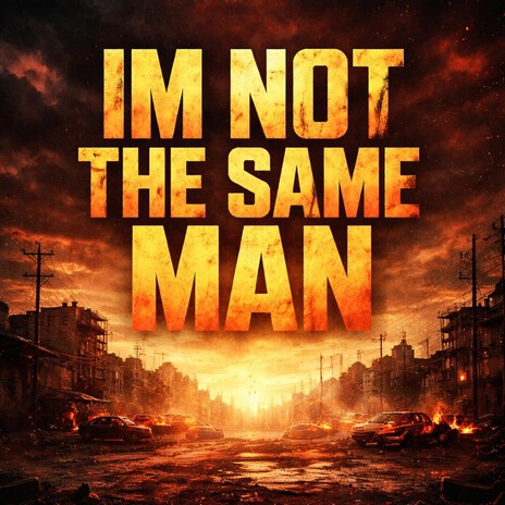 Im Not The Same Man