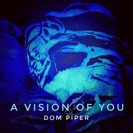 A Vision of You