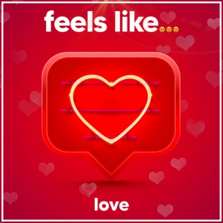Feels Like...