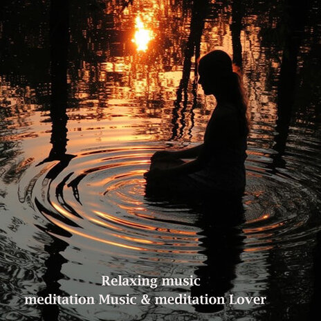 Relaxing music ft. meditation Lover