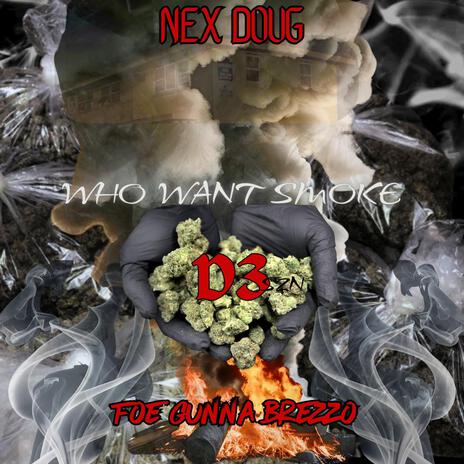 Who want smoke ft. D3szn & Nex Doug