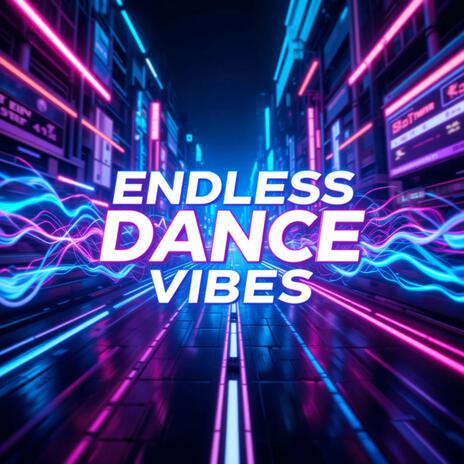 Endless Dance Vibes (Nonstop Dance 300+ seconds) cover art
