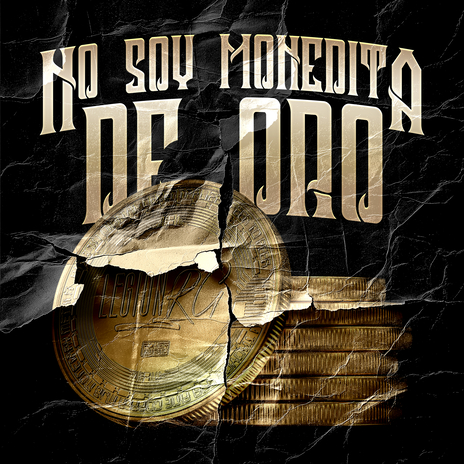 No Soy Monedita De Oro