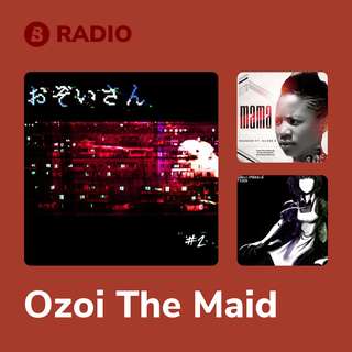 Ozoi The Maid Radio