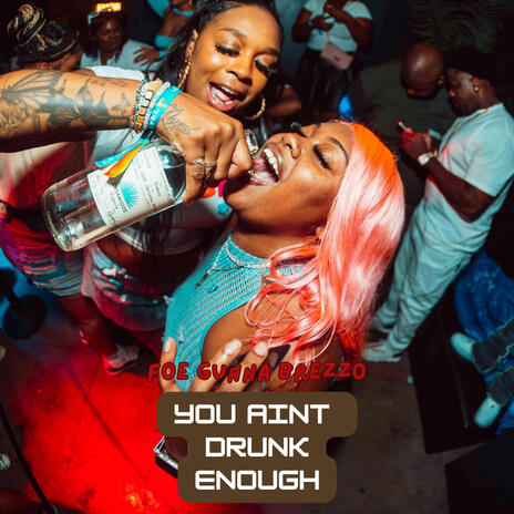 You ain't drunk enough
